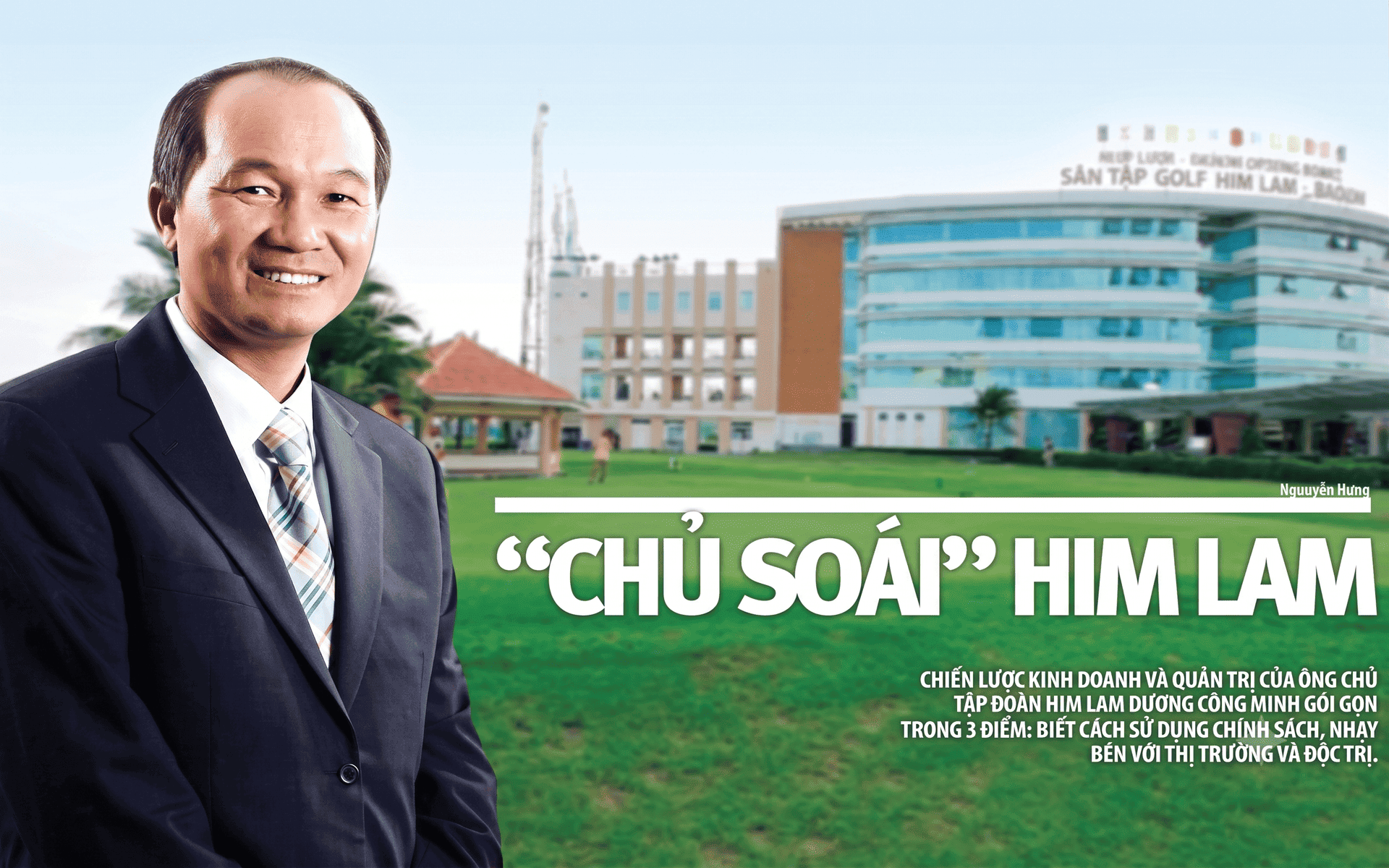 Ông Dương Công Minh, chủ soái sáng lập Him Lam, là vị thuyền trưởng bản lĩnh, đưa tập đoàn trở thành biểu tượng bất động sản uy tín hàng đầu.